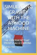 Simulating Gravity with the Atwood Machine: The Experiment That Proves Galileo Wrong