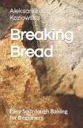 Breaking Bread: Easy Sourdough Baking for Beginners