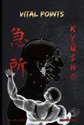KyŪsho - Vital Points: Vital Points based on Koppō Jutsu and Ninjutsu
