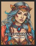 Wild Woman: Wild woman Greyscale Coloring Book With 39 Unique Illustrations.