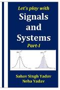 Let's play with Signals and Systems Part-I