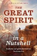 The Great Spirit in a Nutshell: Kraftorte und spirituelle Kulturen Nordamerikas