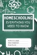 Homeschooling: Everything You Need To Know: The Ultimate Resource for New Homeschooling Parents
