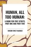 Human, All Too Human: A Book for Free Spirits, Part One and Part Two