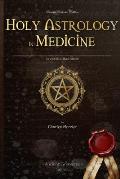 Holy Astrology in Medicine: (Annotated, Illustrated)