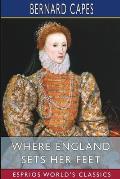 Where England Sets Her Feet (Esprios Classics): A Romance