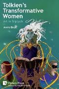 Tolkien's Transformative Women: Art in Triptych