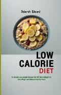 Low Calorie Diet: 15 Minutes Low-calorie Recipes that still Taste Indulgent to Lose Weight and Maintain Healthy Heart