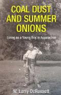 Coal Dust and Summer Onions: Living as a Young Boy in Appalachia