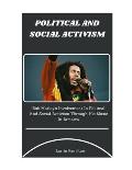 Political and Social Activism: Bob Marley's Involvement In Political And Social Activism Through His Music In Jamaica