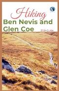 Hiking Ben Nevis and Glen Coe 2024 Guide: Unveiling Off-the-beaten-path Hiking Adventures: Challenge Yourself Embrace the Wild with Tips, Itinerary, +