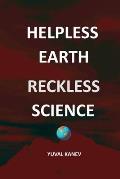 Helpless Earth: Reckless Science