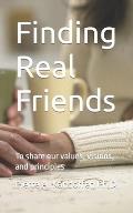Finding Real Friends: To share our values, visions, and principles