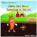Enjoy the adventure of Chris the Seed becomes a Carrot: Growing Up on the Farm: A Tale of a Carrots Patience and Transformation, a lovely bedtime stor