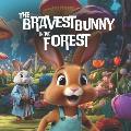 The Bravest Bunny in the Forest: Children's picture book with catchy rhymes. An ideal bedtime story about overcoming fear, with a subtle storyline use