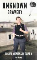 Unknown Bravery: Secret Missions of Camp X
