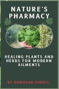 Nature's Pharmacy: Healing Plants and Herbs for Modern Ailments