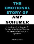 The Emotional Story of Amy Schumer: From Comedy to Courage: A Journey of Resilience, Advocacy, and Overcoming Cushing's Syndrome