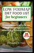Low Fodmap Diet Food List for Beginners: A Comprehensive Guide to The Low FODMAP Diet for Beginners - From Understanding to Culinary Adventure