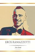 Eros Ramazzotti Fan-Book: Notas de pasi?n y melod?a