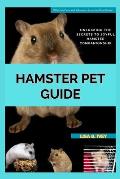 Hamster Pet Guide: Unlocking the Secrets to Joyful Hamster Companionship