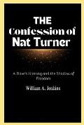 The Confession of nat Turner: A Slave's Uprising and the Shadow of Freedom