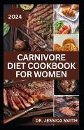 Carnivore Diet Cookbook for Women: Delicious Meat-based High-protein Recipes to lose weight and Improve Health
