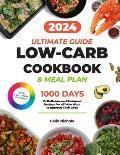 Low Carb Cookbook: Ultimate Diet Guide to a Healthy Lifestyle 1000 Days of Delicious and Balanced Recipes with a 28-Day Meal Plan Time-Sa