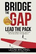 Bridge the Gap Lead the Pack: 5 Bullet-Proof Ways to Connect and Lead Multi-Generations in the Workplace