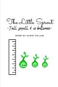 The Little Sprout - tall, small, & in between -