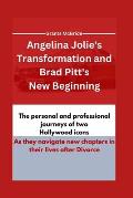 Angelina Jolie's Transformation and Brad Pitt's New Beginning: The personal and professional journeys of two Hollywood icons as they navigate new chap