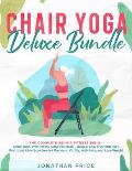 Chair Yoga Deluxe Bundle: The Complete Senior Fitness Bible - CHAIR YOGA, WALL PILATES, CORE EXERCISES - Quick & Easy Over 300 Fully Illustrated