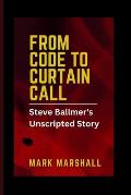 From Code to Curtain Call: Steve Ballmer's Unscripted Story