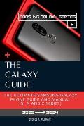 The Galaxy Guide: The Ultimate Samsung Galaxy Phone Manual (S, A and Z series). Everything You Need To Know Before Purchasing Your Samsu