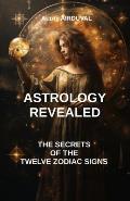 Astrology revealed: the secrets of the twelve zodiac signs: astrology book, Zodiac Signs, astrology sign, Astrological Compatibility, Char