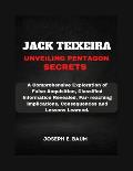 Jack Teixeira Unveiling Pentagon Secrets: A Comprehensive Exploration of False Acquisition, Classified Information Revealed, Far- reaching Implication