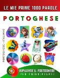 Imparare il Portoghese per Principianti, Le Mie Prime 1000 Parole: Libro Bilingue Portoghese - Italiano per Bambini e Adulti