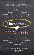 Unmasking The Narcissists: Overcoming Narcissistic Manipulation