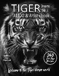 TIGER Dreams Tattoo & Artist's Book Vol. 3 - A Surreal Journey in Grayscale: An Ultimate Guide for photorealistic black-and-grey Tiger Tattoos and col