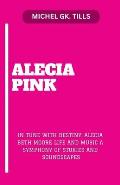 Alecia Pink: In Tune with Destiny: Alecia Beth Moore Life and Music a Symphony of Stories and Soundscapes