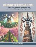 Unlocking the Profitable Path: A Book 2024 for Beginners on Making Money with Camera Drones and Quadcopters Expert Tips Included