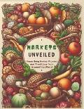 Markets Unveiled: Unearthing Hidden Flavors and Traditions from Around the World