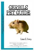 Gerbils Pet Guide: Adventures in Gerbil Land: A Family's Guide to Furry Fun and Fuzzy Friends