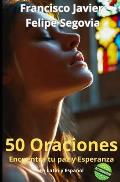 50 ORACIONES (en Castellano y Lat?n): Encuentra Tu Paz Y Esperanza