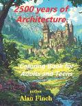 2500 Years of Architecture: Coloring Book for Adults and Teens that takes you around the world to buildings, castles and palaces.