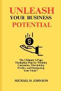 Unleash Your Business Potential: The Ultimate 1-Page Marketing Plan for Winning Customers, Maximizing Profits, and Dominating Your Niche!