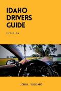 Idaho Drivers Guide: A Study and Practice Manual on Getting your Driver's License (CDL, CLASS C, CLASS D), DMV practice tips and Emergency