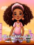 Positive Affirmation Coloring Book for Black Girl: 50+ Unique Coloring Designs to Boost Your African American Kids' Self-Respect, Self-Esteem and Conf