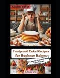 Baking Bliss: Foolproof Cake Recipes for Beginner Bakers - A Step-by-Step Guide with Video Tutorials Master the Art of Baking with