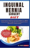 Inguinal Hernia Surgery Diet: Complete Guide To Wholesome Healing Cookbook For Optimal Surgery Recovery Through Nutrient-Rich Recipes For Quick Reha